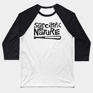 Sarcastic By Nature Baseball T-Shirt